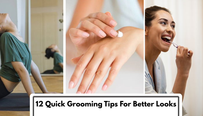 12 Quick Grooming Tips For Better Looks