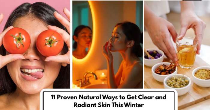 11 Proven Natural Ways to Get Clear and Radiant Skin This Winter