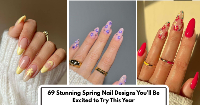 69 Stunning Spring Nail Designs You’ll Be Excited to Try This Year